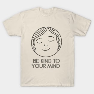 Be Kind To Your Mind (2) T-Shirt